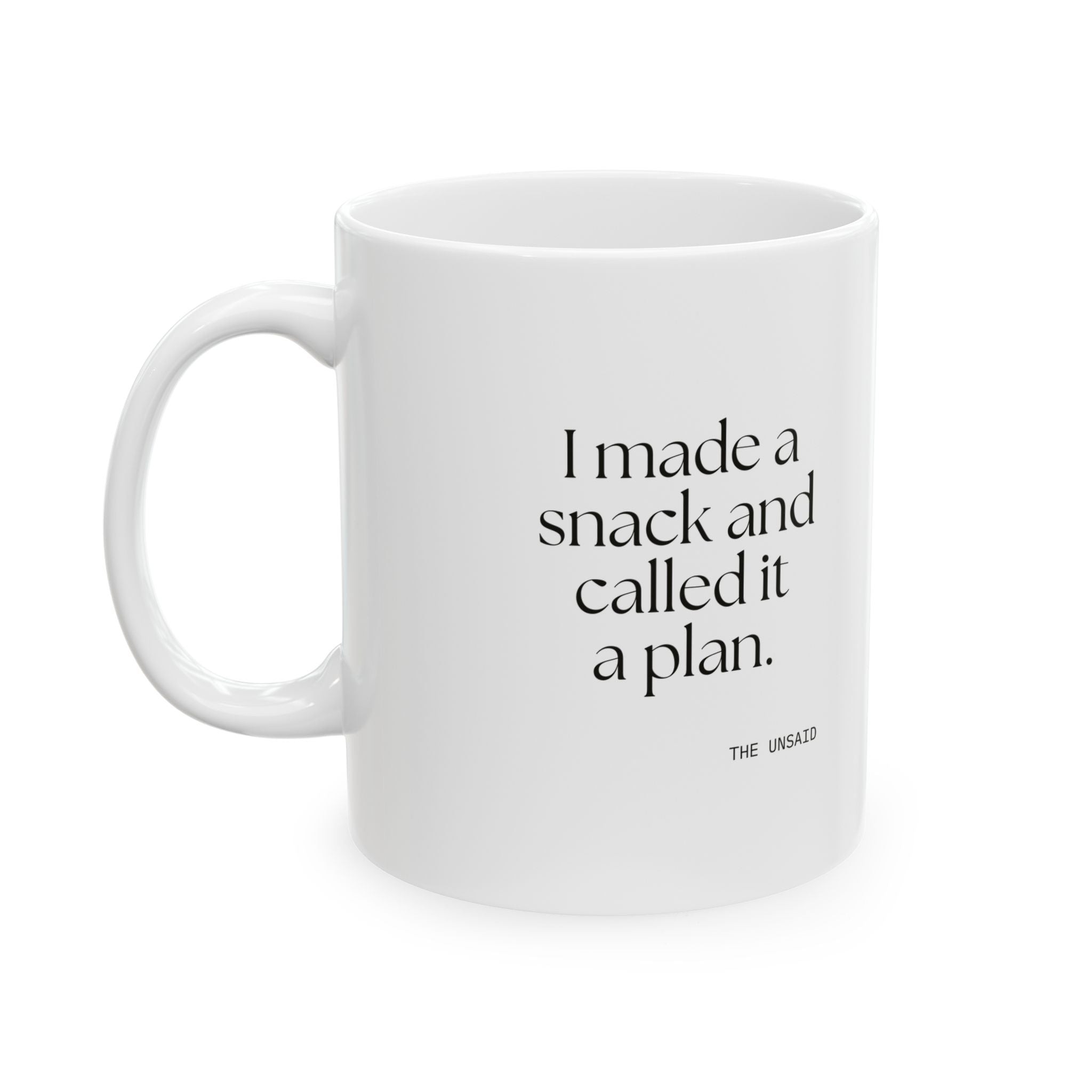 I made a snack and called it a plan - Coffee Mug - Dry Humor
