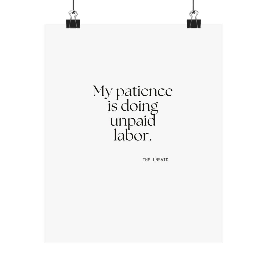 My patience is doing unpaid labor - Poster - Dry Humor