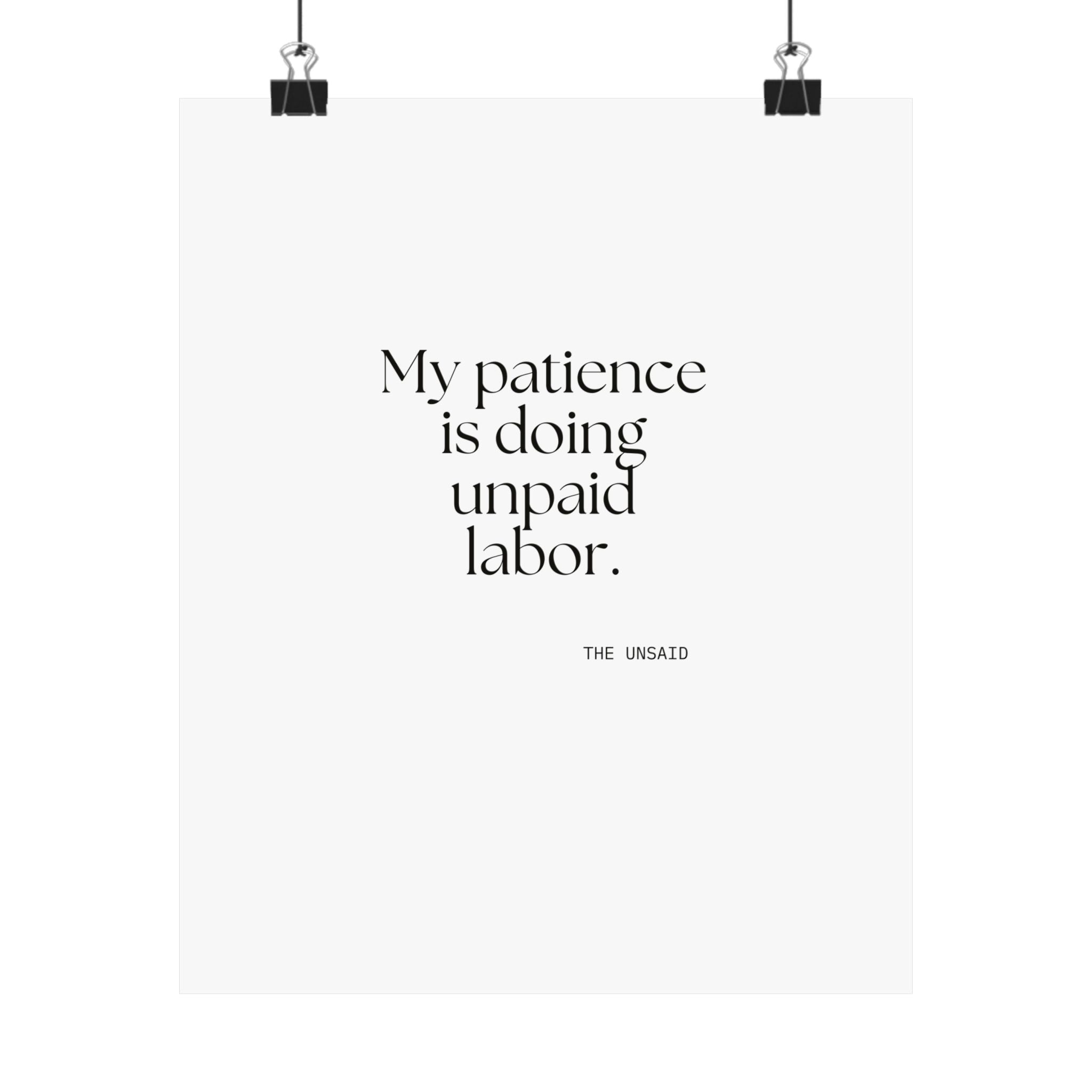 My patience is doing unpaid labor - Poster - Dry Humor