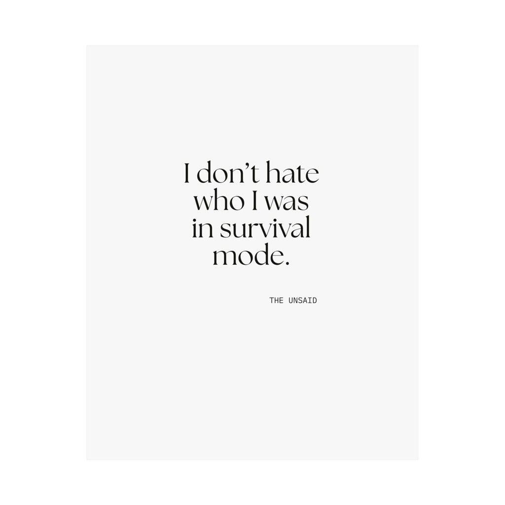 I don’t hate who I was in survival mode - Poster - Dry Humor