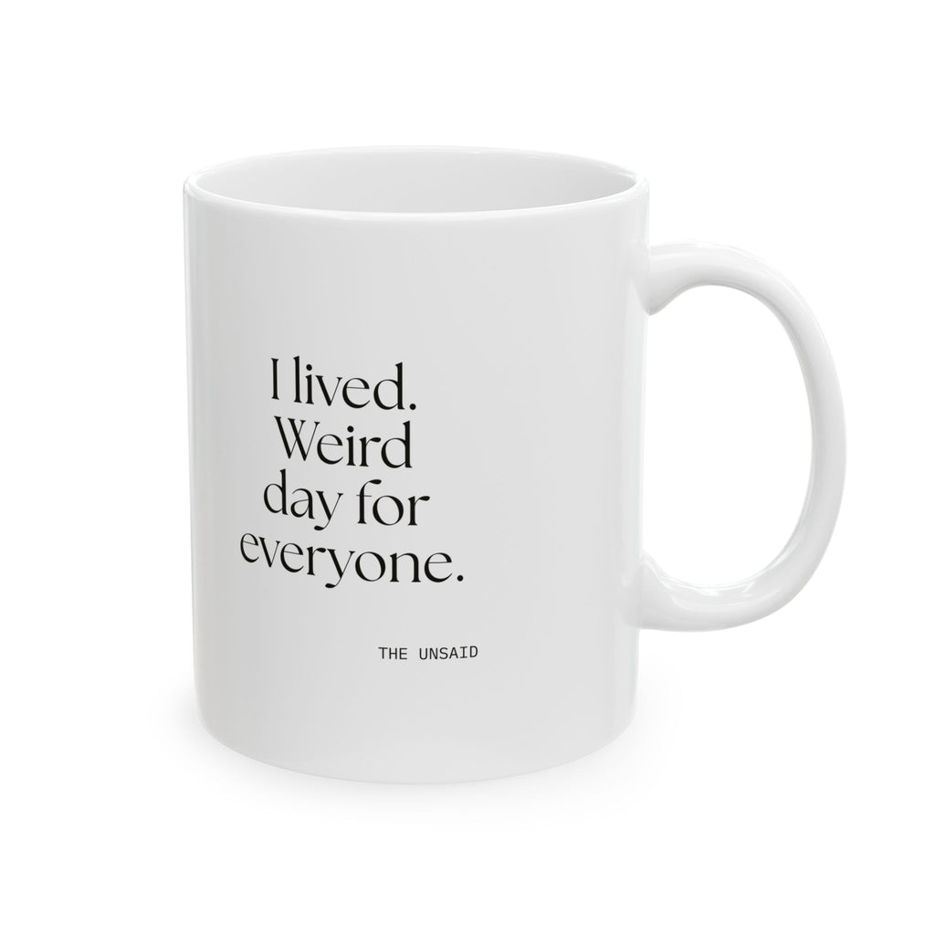 I lived. Weird day for everyone - Coffee Mug - For Introverts