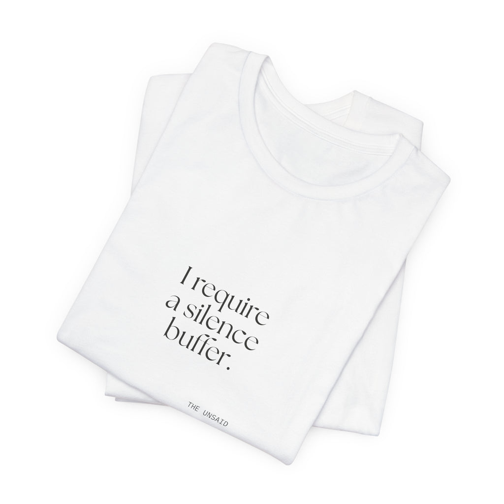 I require a silence buffer - Shirt - For Introverts