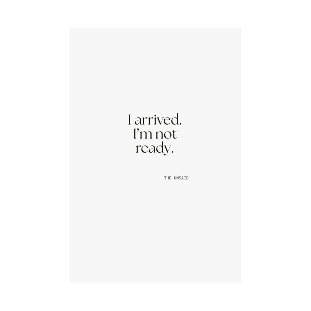 I arrived. I’m not ready - Poster - For Quiet Minds