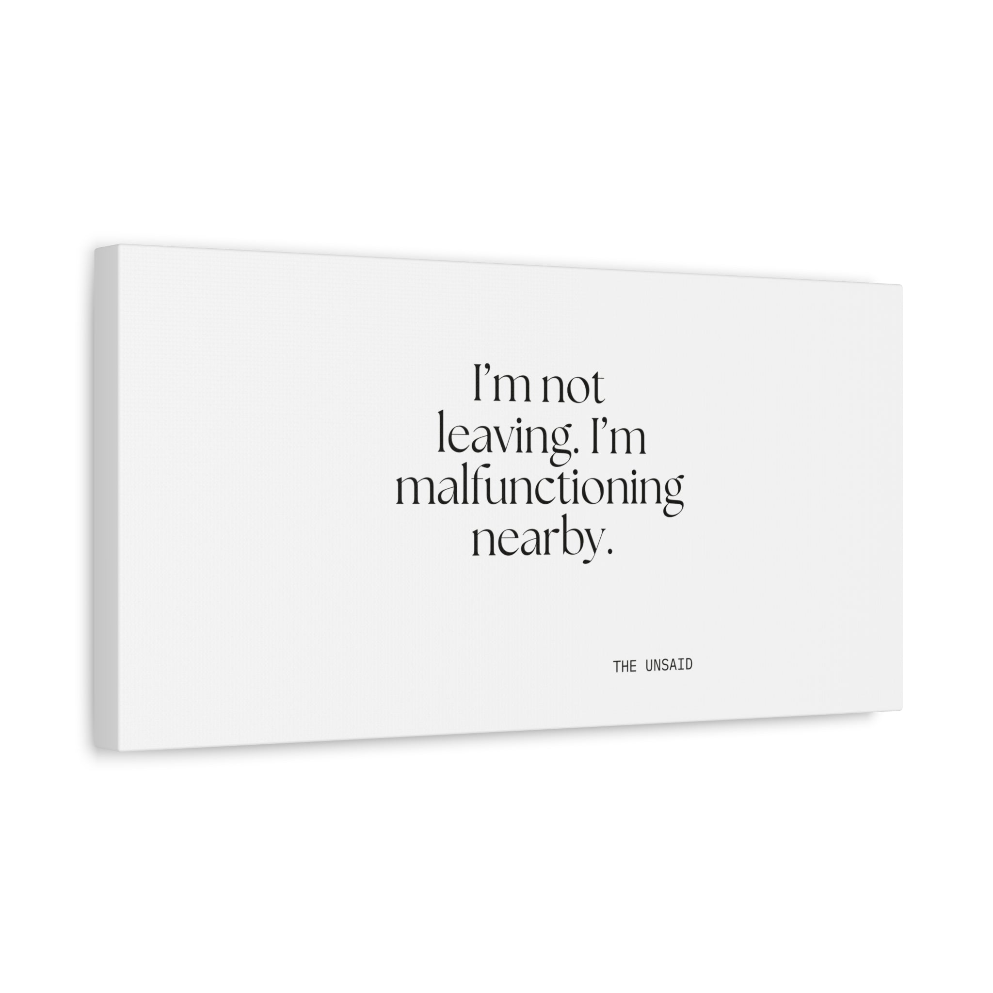 I’m not leaving. I’m malfunctioning nearby - Canvas Print - For Introverts