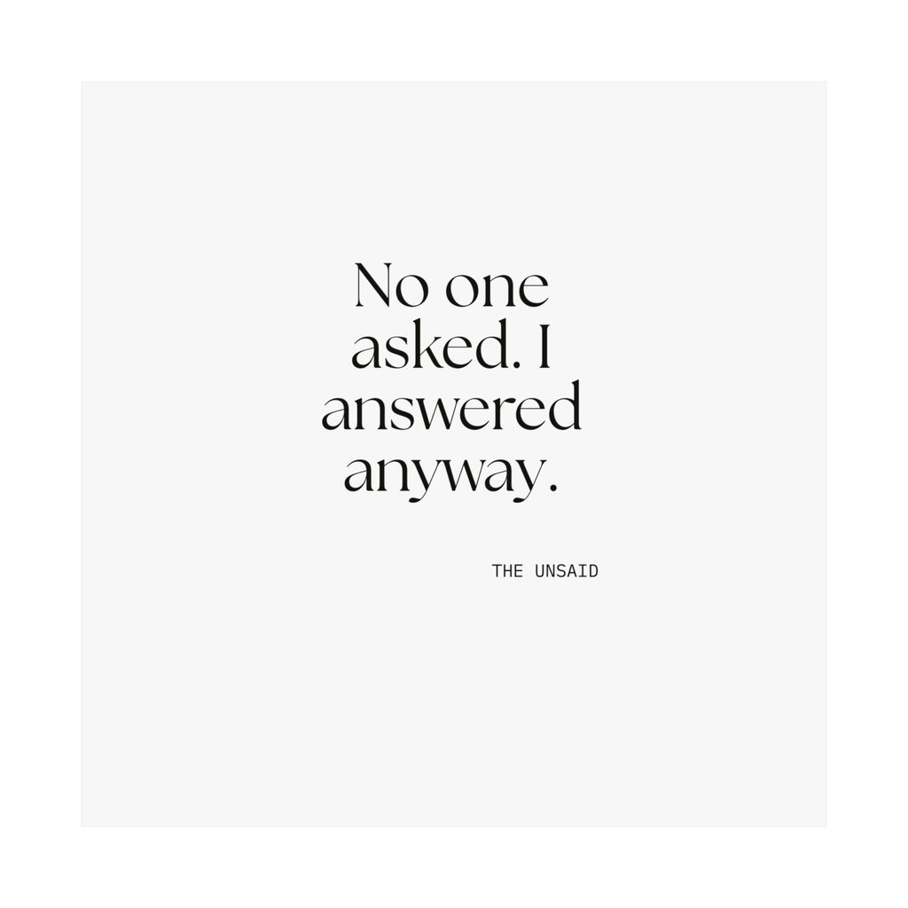 No one asked. I answered anyway - Poster - For Overthinkers