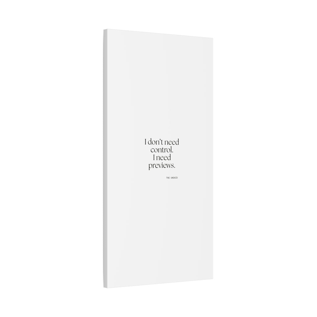 I don’t need control. I need previews - Canvas Print - Dry Humor