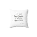 My car has heard my best speeches - Throw Pillow - For Quiet Minds