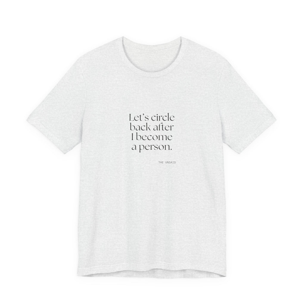 Let’s circle back after I become a person - Shirt - For Tired Days