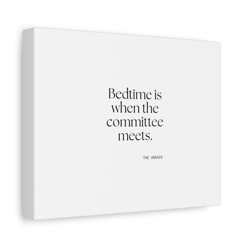 Bedtime is when the committee meets - Canvas Print - For Overthinkers