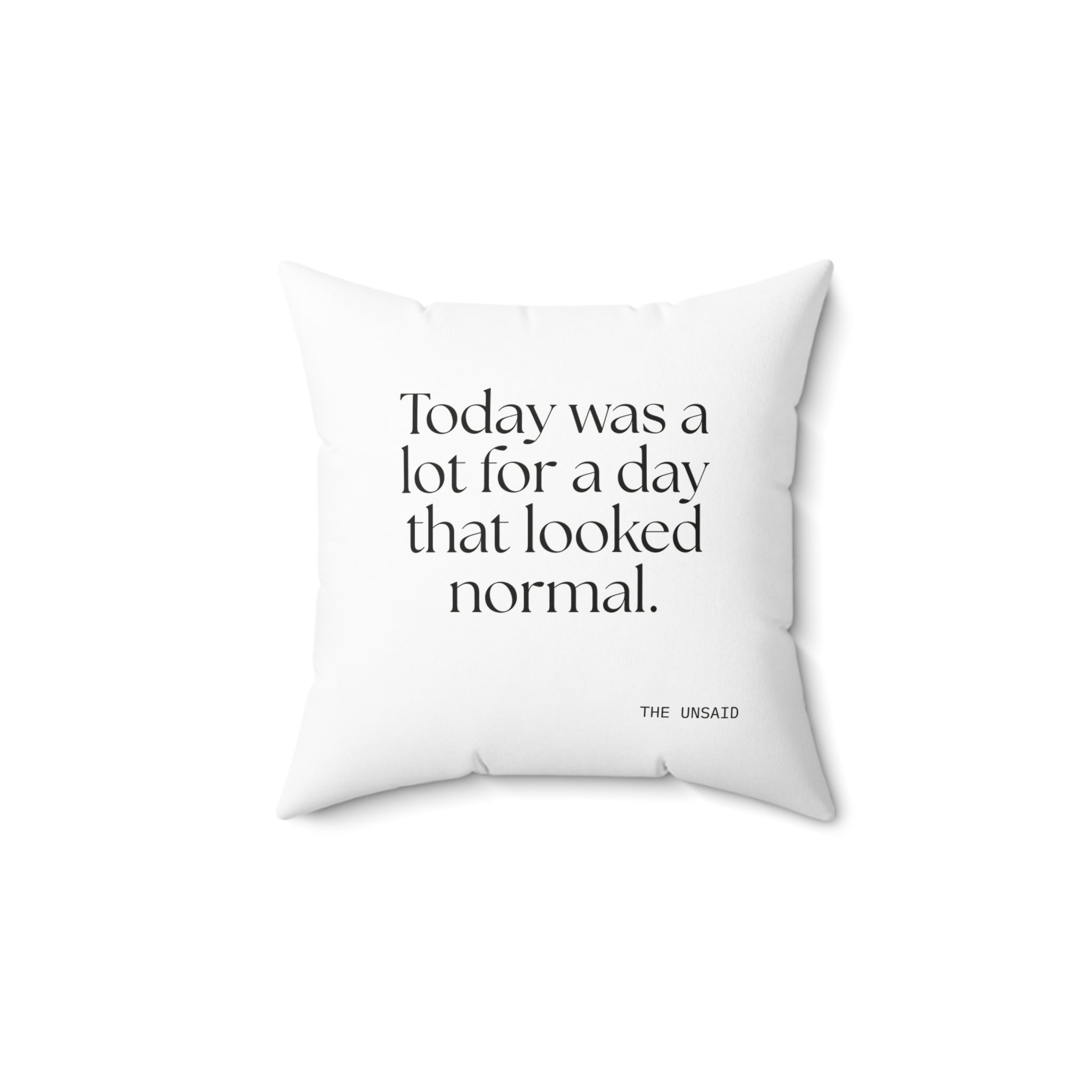 Today was a lot for a day that looked normal - Throw Pillow - For Tired Days