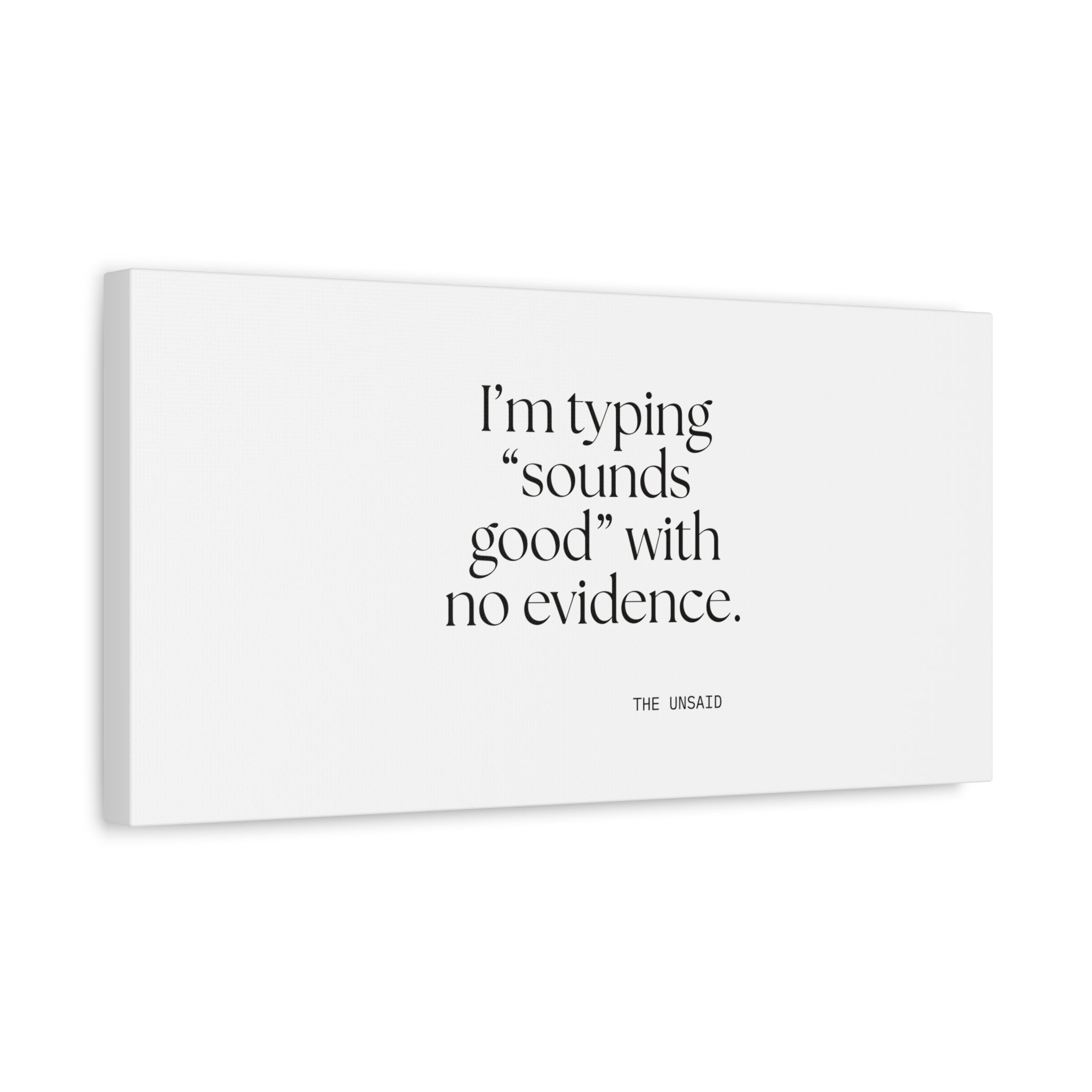 I’m typing “sounds good” with no evidence - Canvas Print - For Tired Days