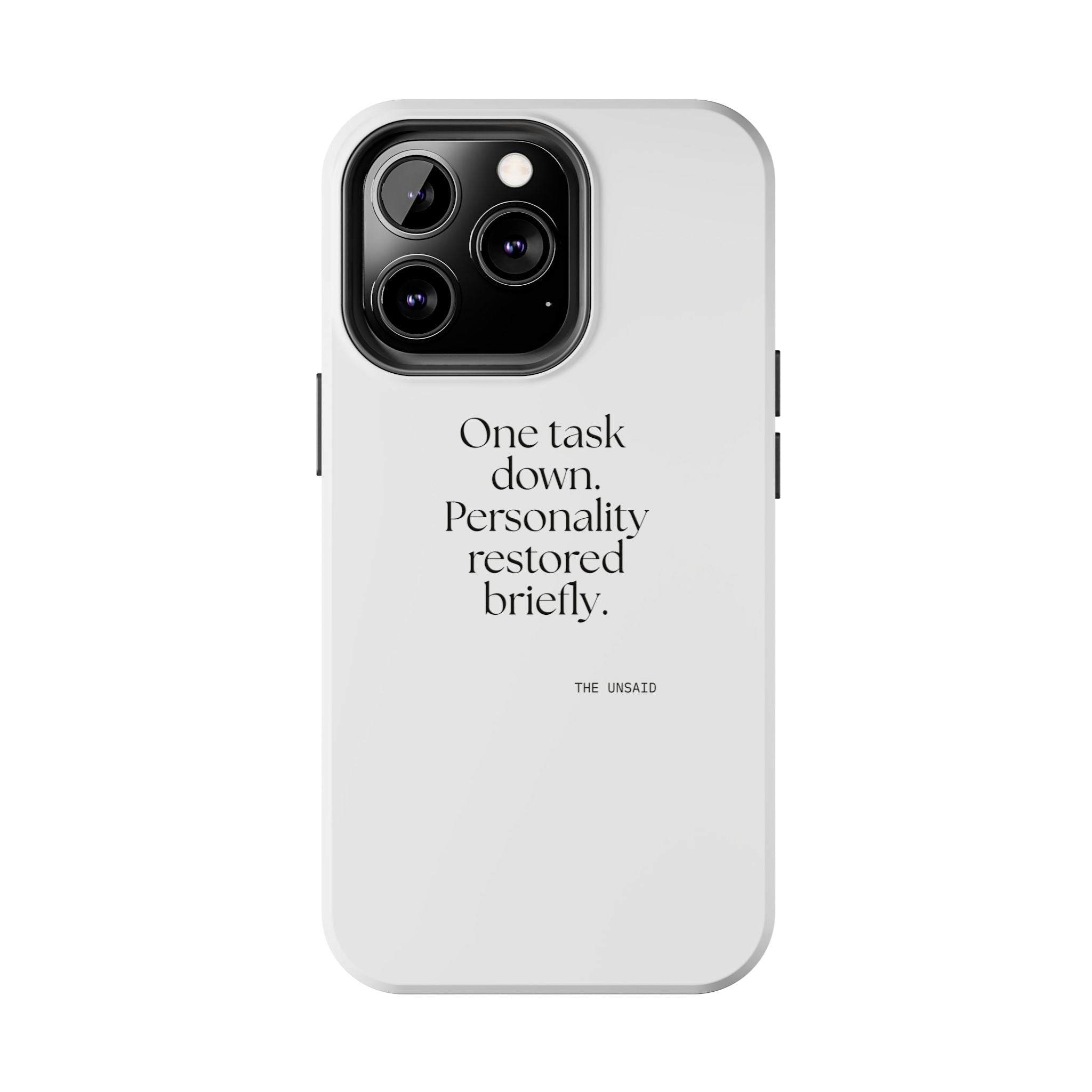 One task down. Personality restored briefly - Tough Phone Case - Dry Humor
