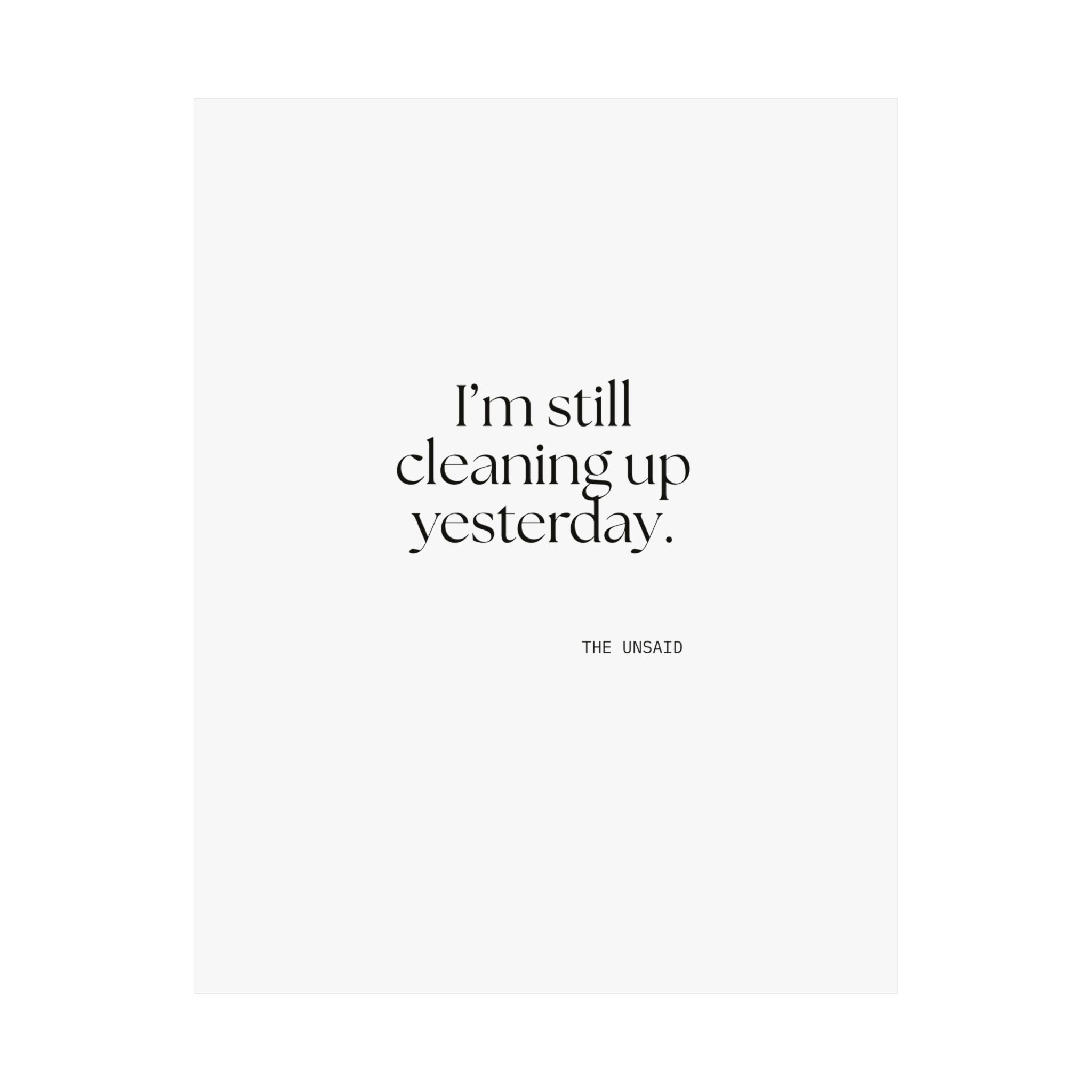 I’m still cleaning up yesterday - Poster - Dry Humor