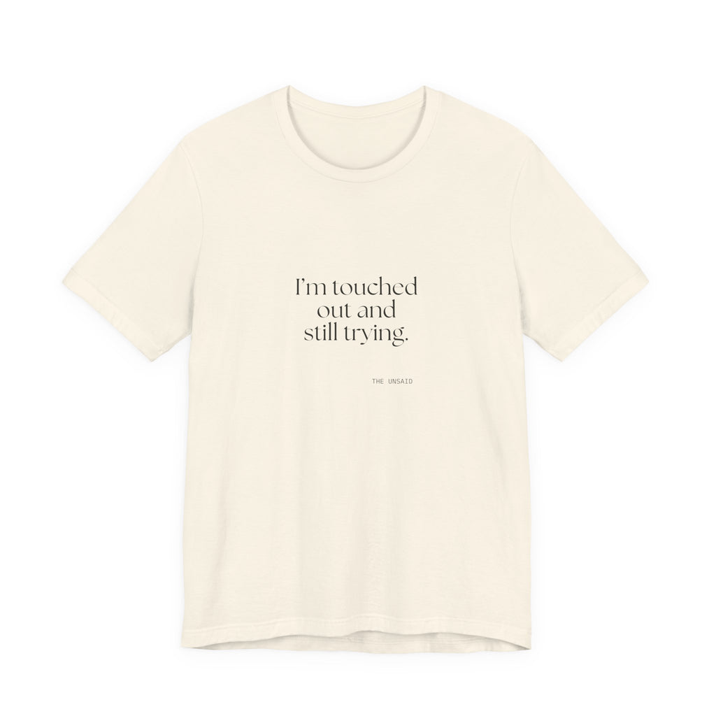 I’m touched out and still trying - Shirt - Dry Humor