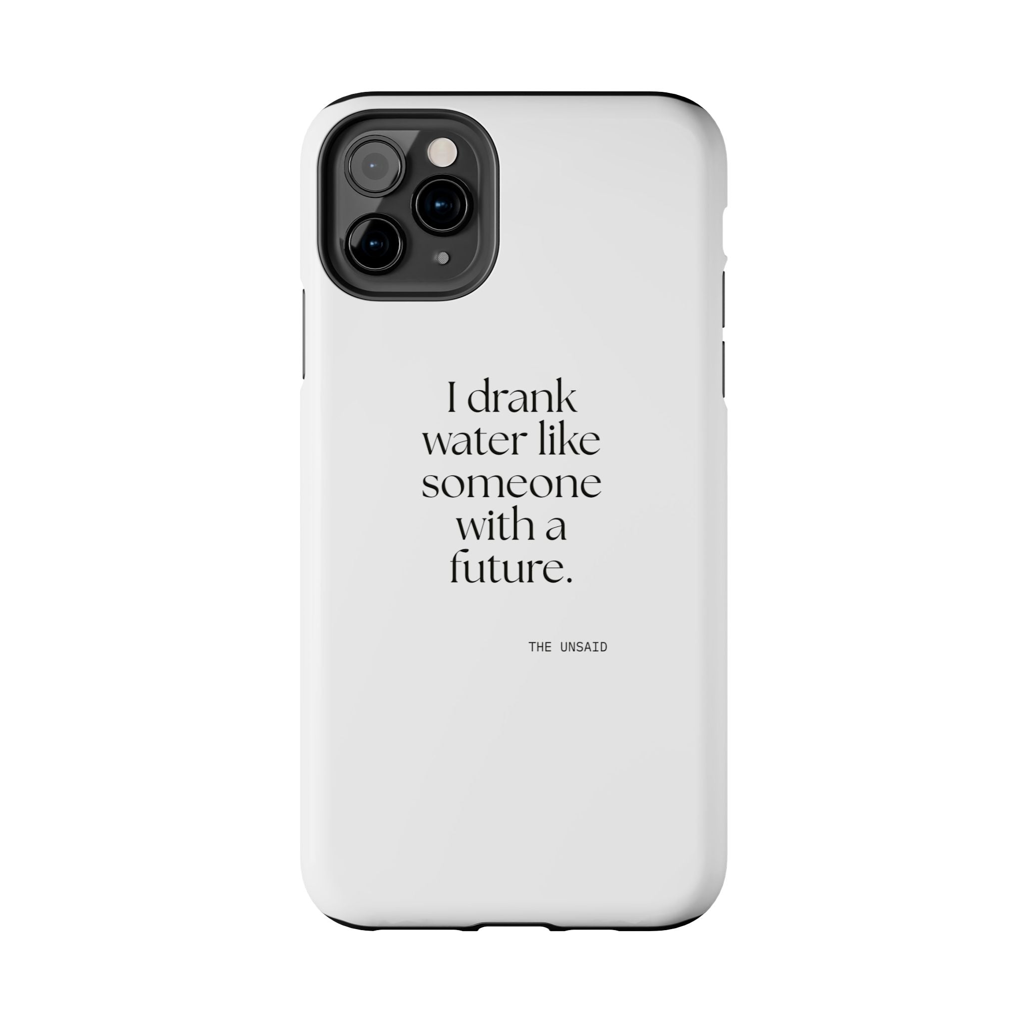 I drank water like someone with a future - Tough Phone Case - Dry Humor