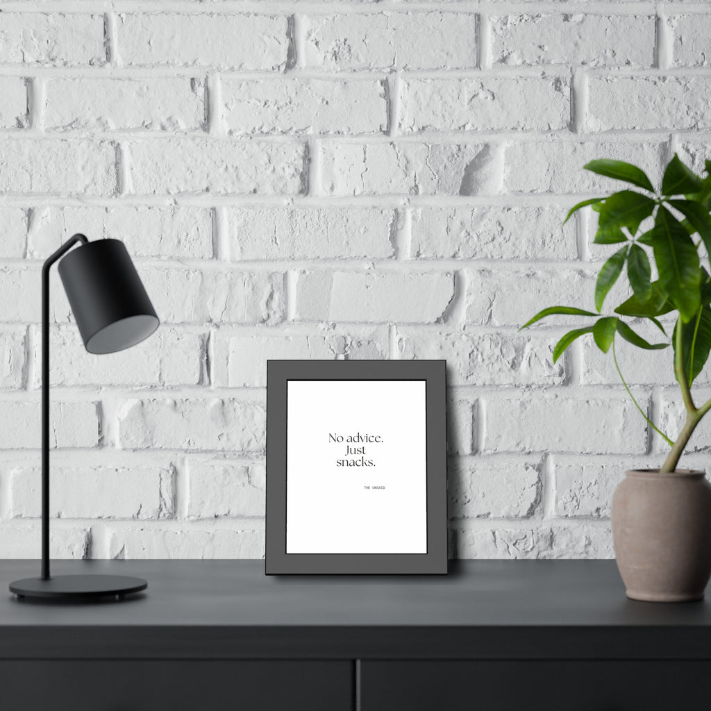 No advice. Just snacks - Framed Print - For Someone Who Stays