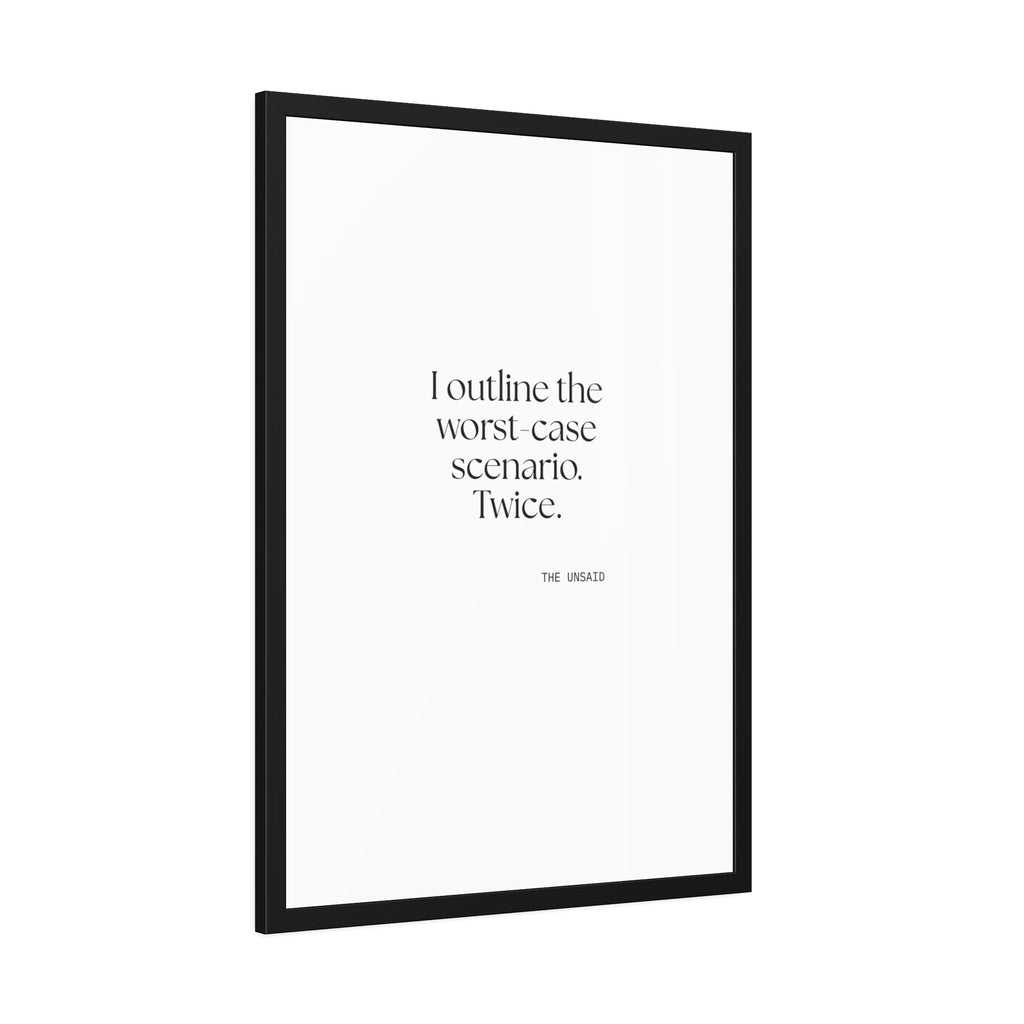 I outlined the worst-case scenario. Twice - Framed Print - Dry Humor