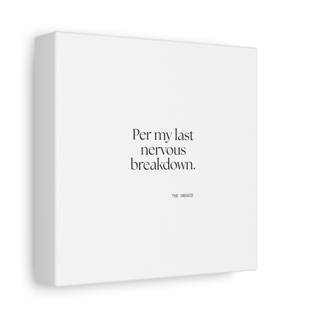 Per my last nervous breakdown - Canvas Print - For Tired Days