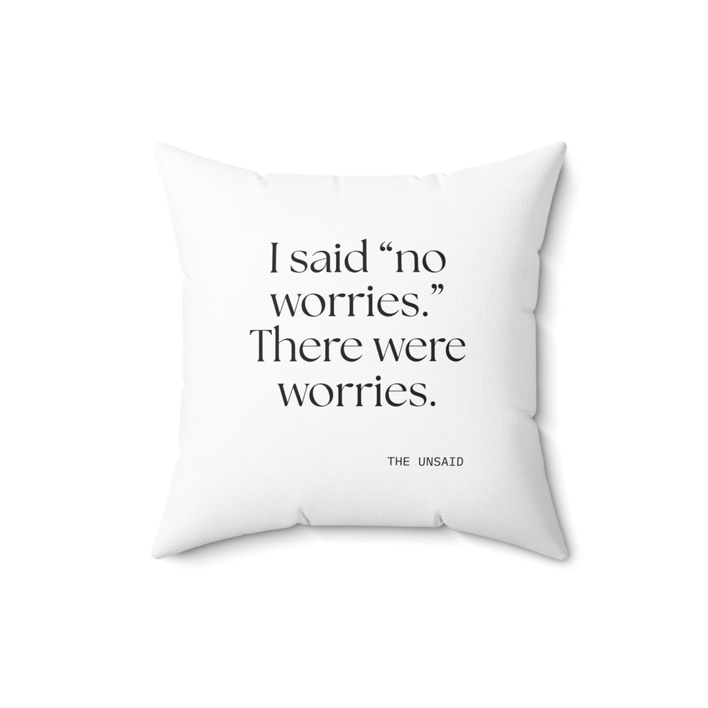 I said “no worries.” There were worries - Throw Pillow - Dry Humor