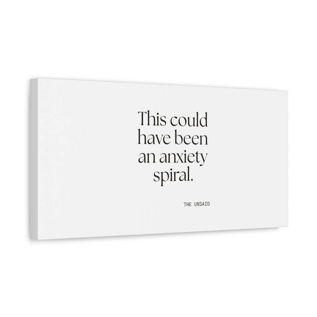 This could have been an anxiety spiral - Canvas Print - For Tired Days