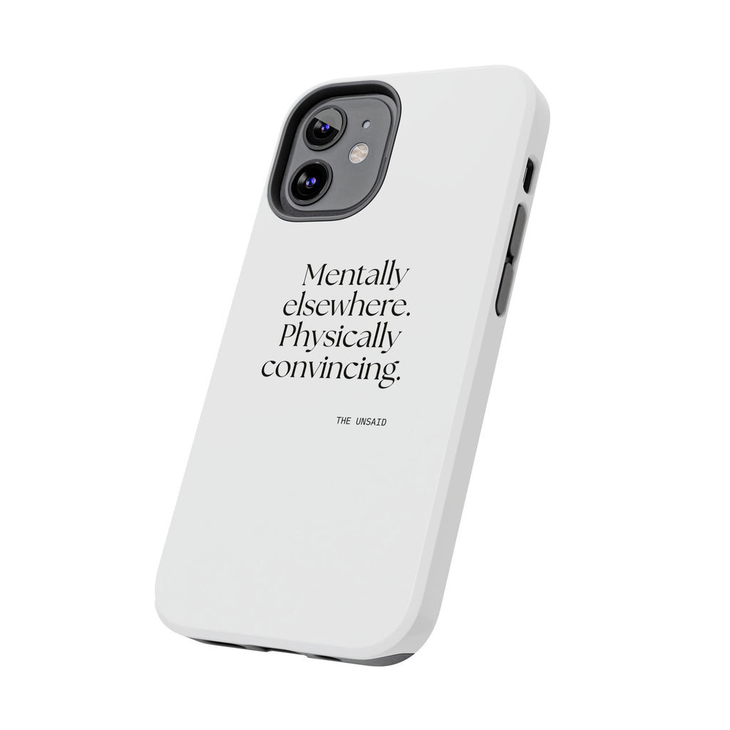 Mentally elsewhere. Physically convincing - Tough Phone Case - For Introverts