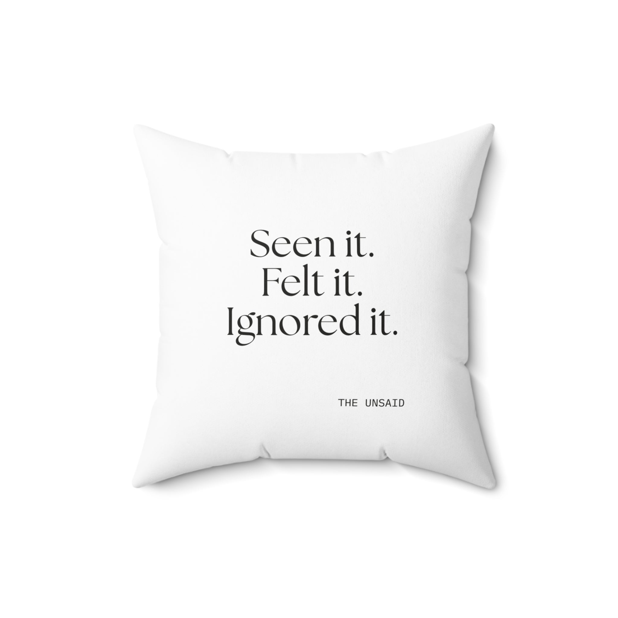 Seen it. Felt it. Ignored it - Throw Pillow - For Overthinkers