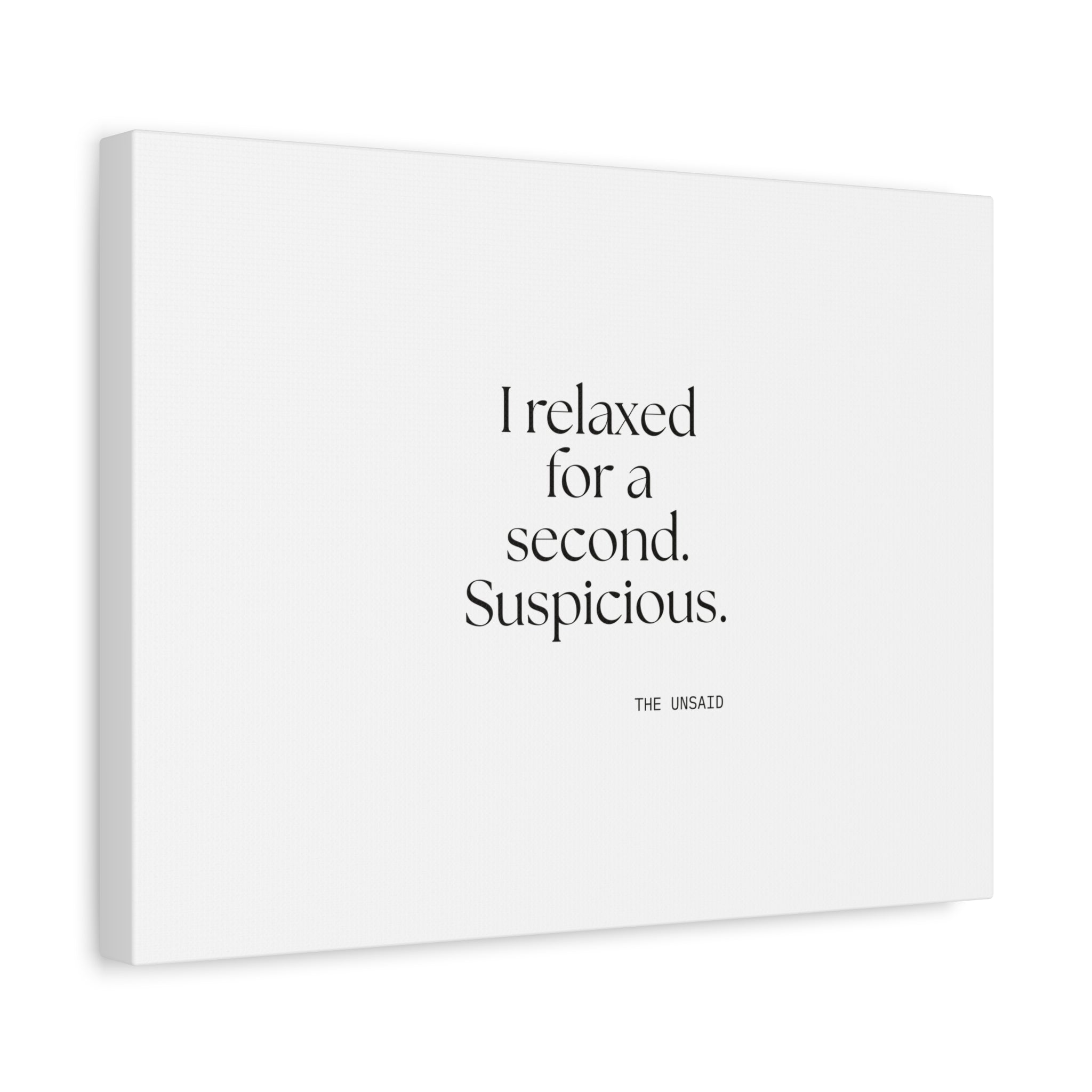 I relaxed for a second. Suspicious - Canvas Print - For Quiet Minds
