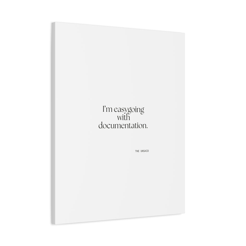 I’m easygoing with documentation - Canvas Print - Dry Humor