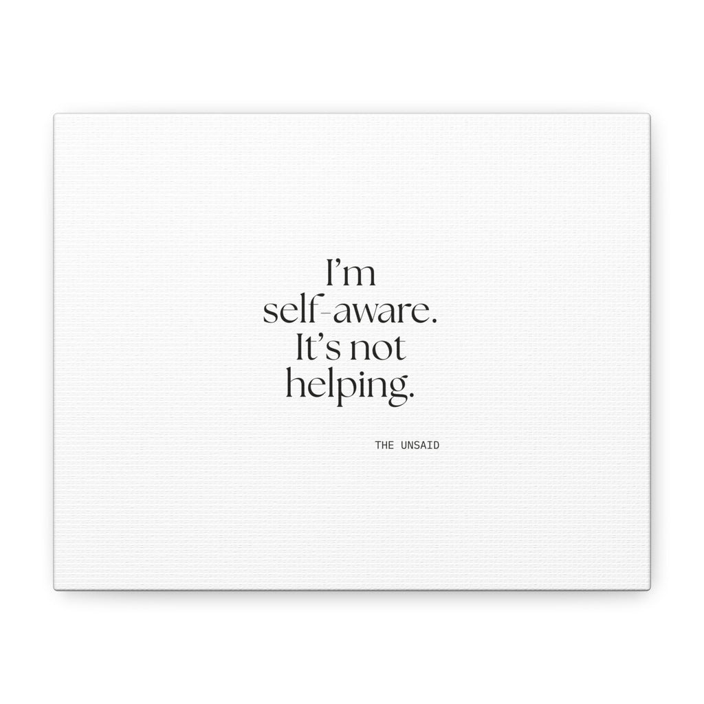 I’m self-aware. It’s not helping - Canvas Print - Dry Humor
