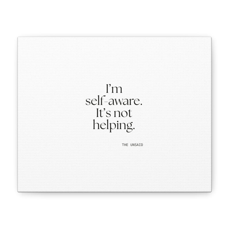 Canvas Print — I’m self-aware. It’s not helping.