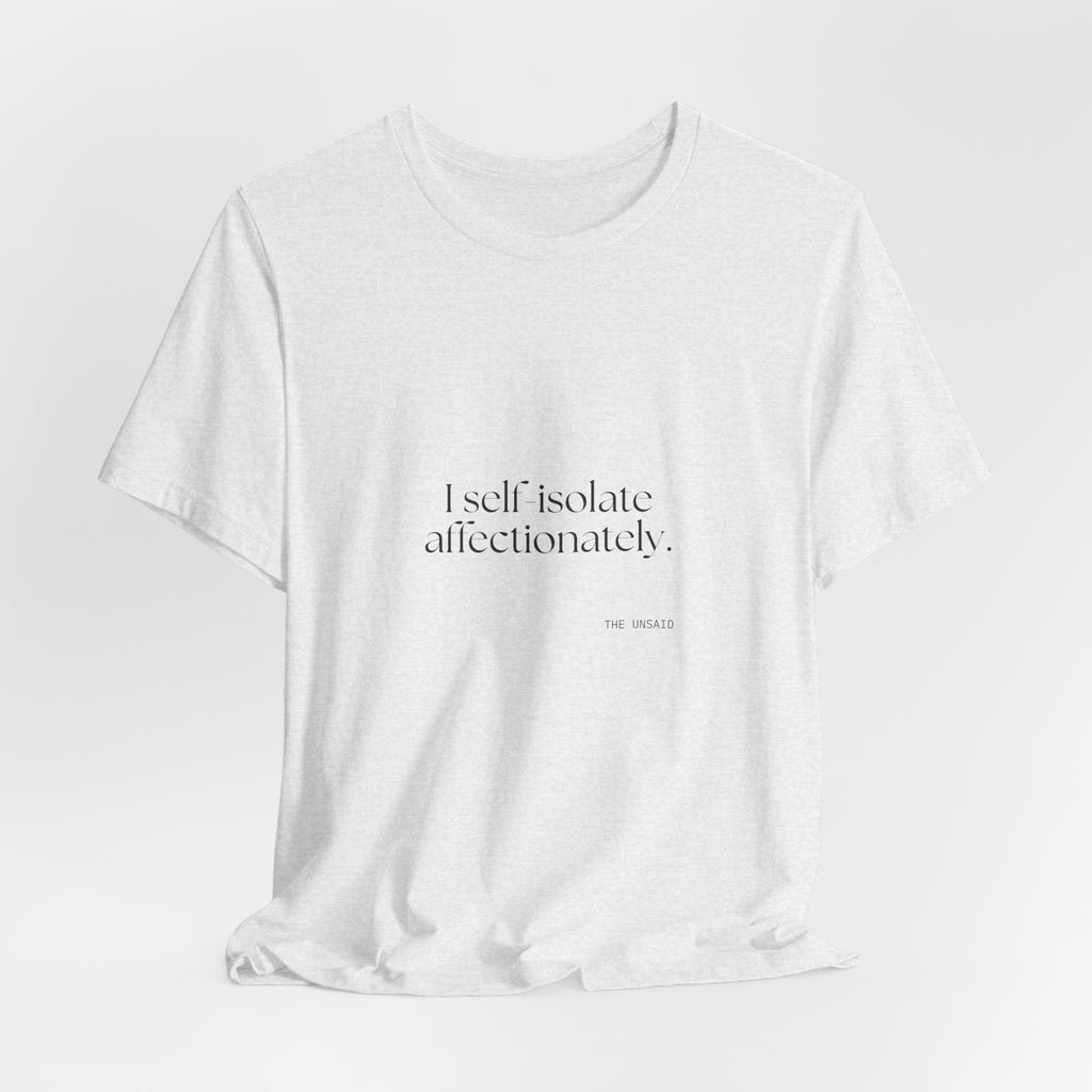 I self-isolate affectionately - Shirt - For Introverts