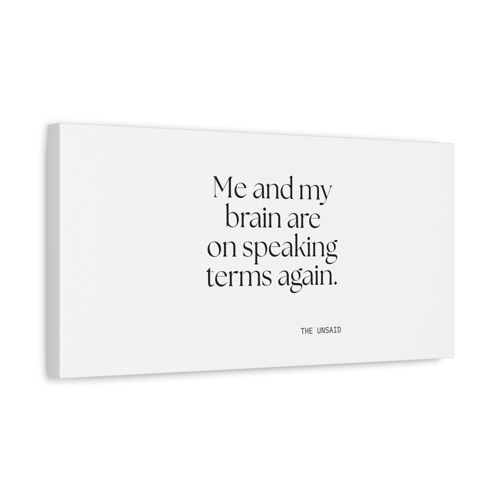 Me and my brain are on speaking terms again - Canvas Print - Dry Humor