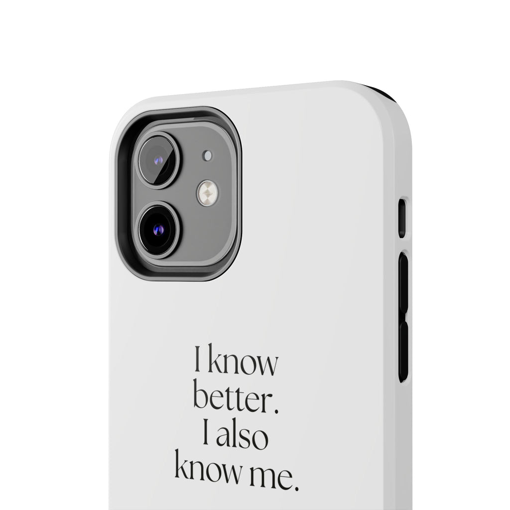 I know better. I also know me - Tough Phone Case - Dry Humor