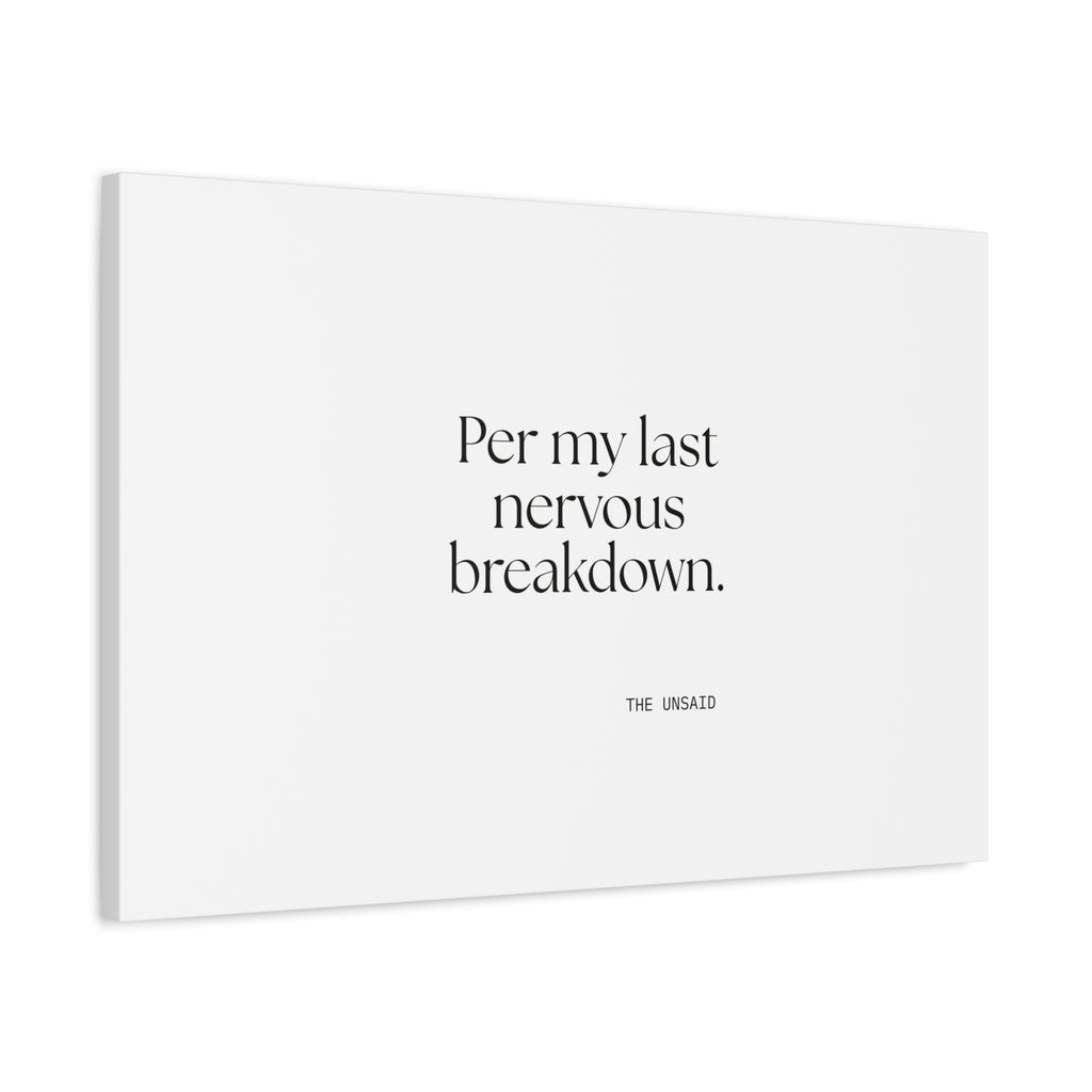 Per my last nervous breakdown - Canvas Print - For Tired Days