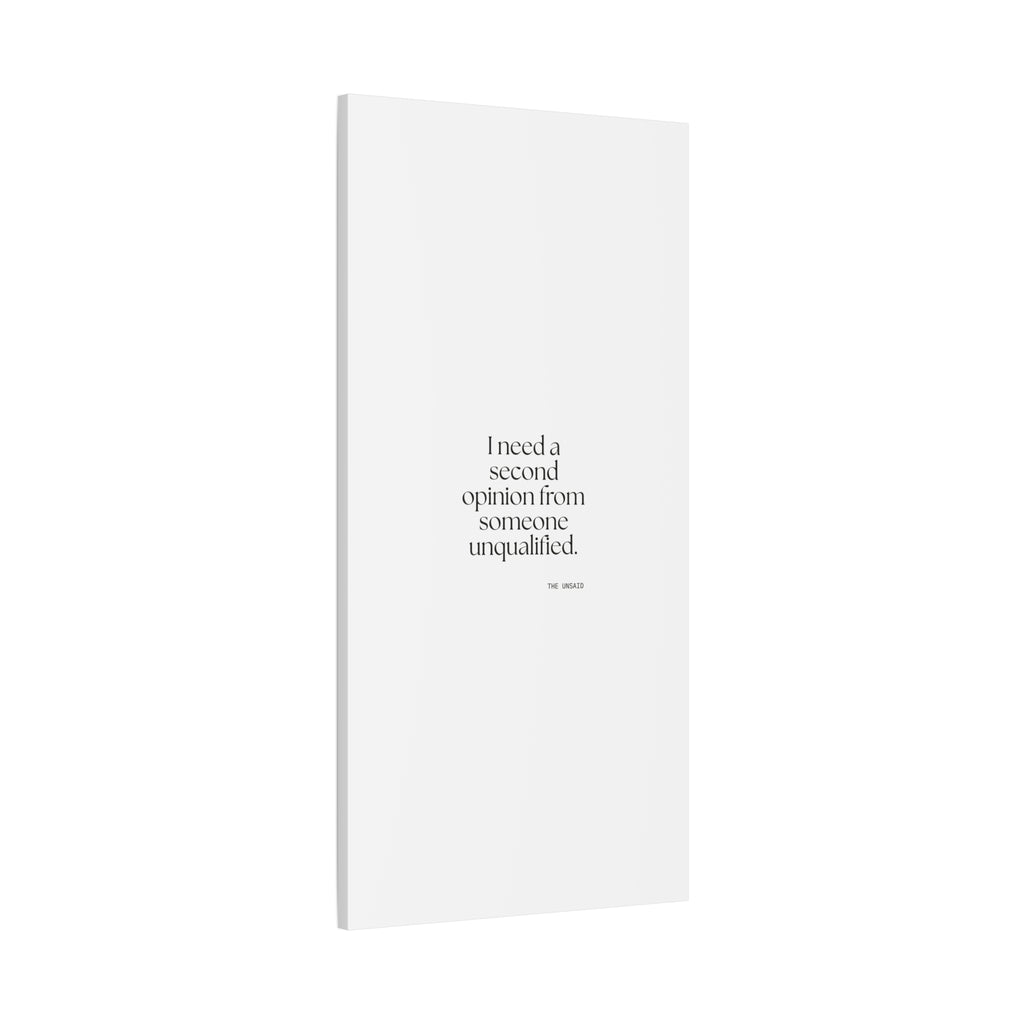 I need a second opinion from someone unqualified - Canvas Print - For Overthinkers