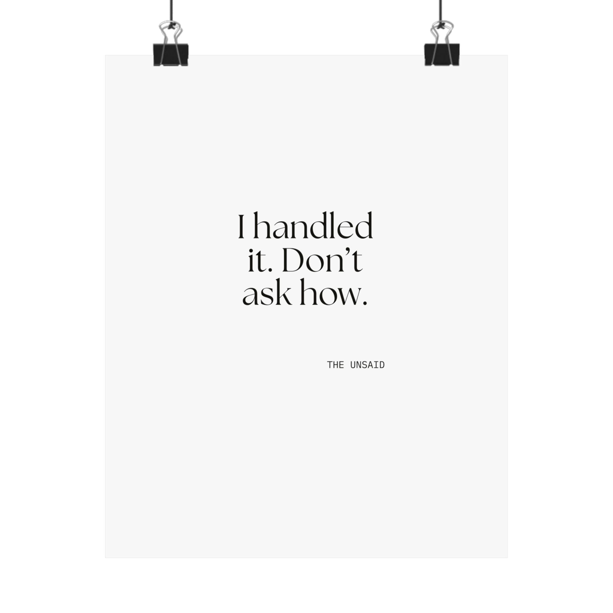 I handled it. Don’t ask how - Poster - For Tired Days