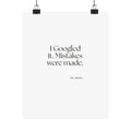 I Googled it. Mistakes were made - Poster - For Overthinkers