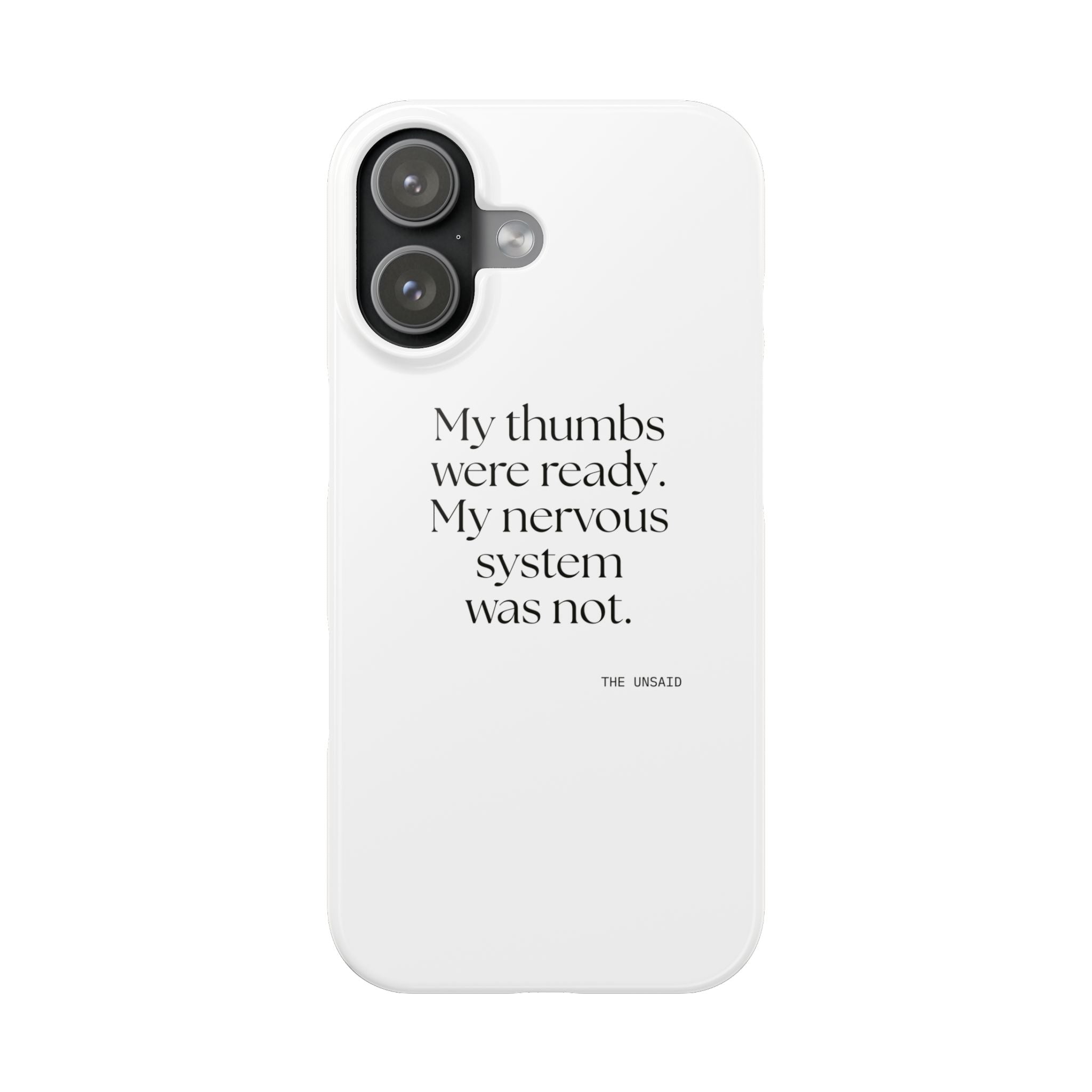 My thumbs were ready. My nervous system was not - Phone Case - For Overthinkers