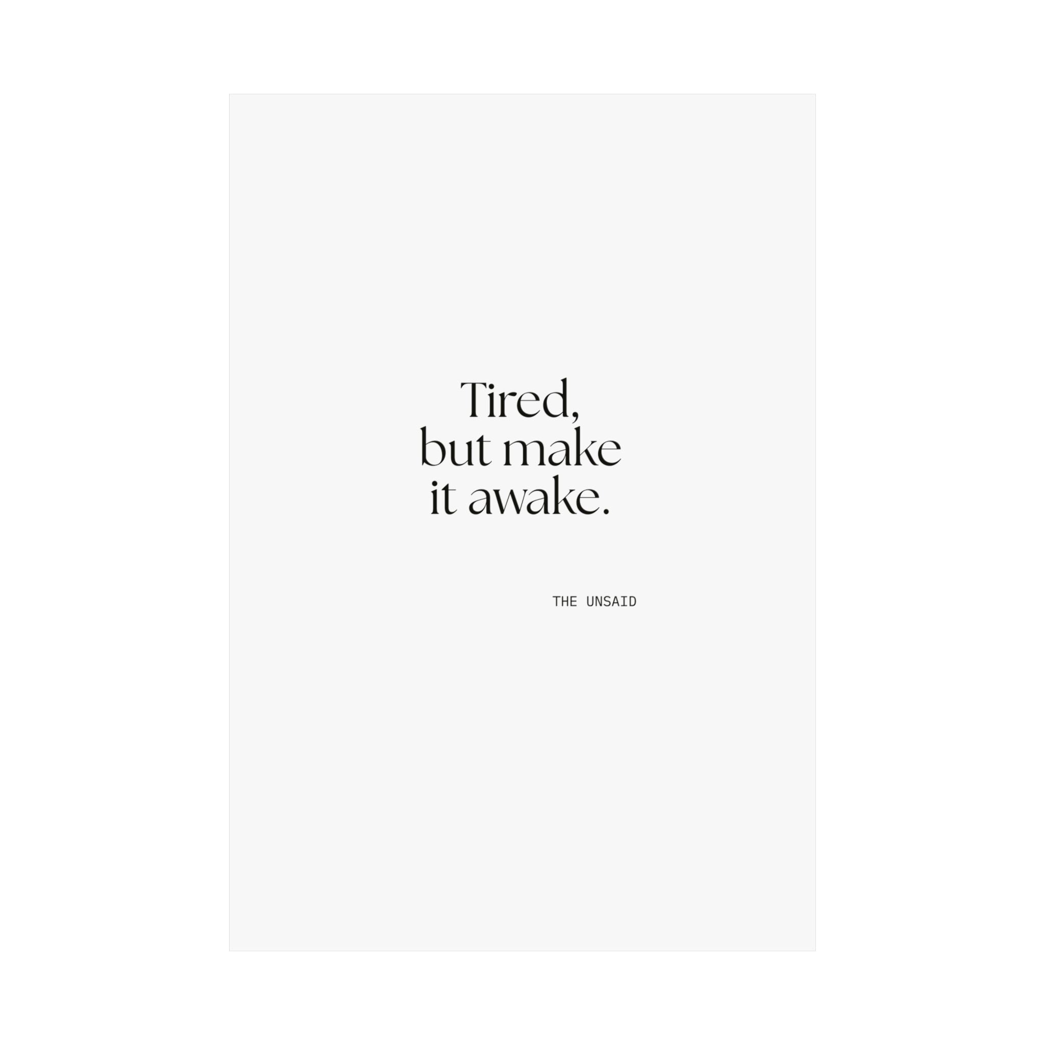 Tired, but make it awake - Poster - For Overthinkers