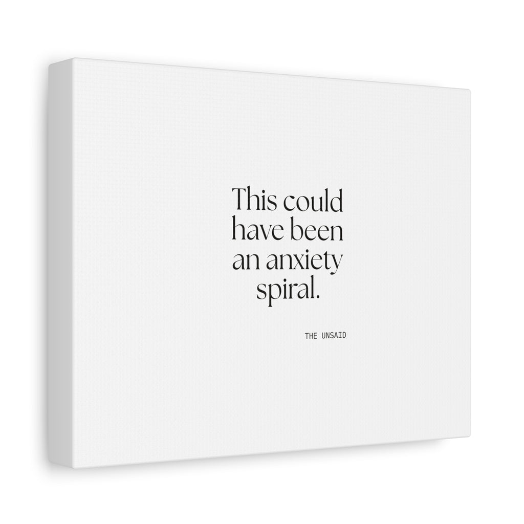 This could have been an anxiety spiral - Canvas Print - For Tired Days