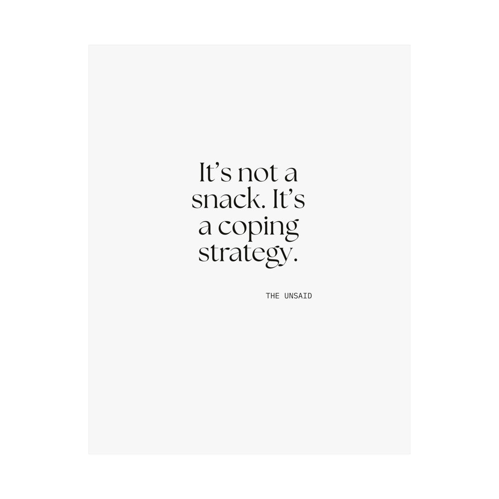 It’s not a snack. It’s a coping strategy - Poster - Dry Humor