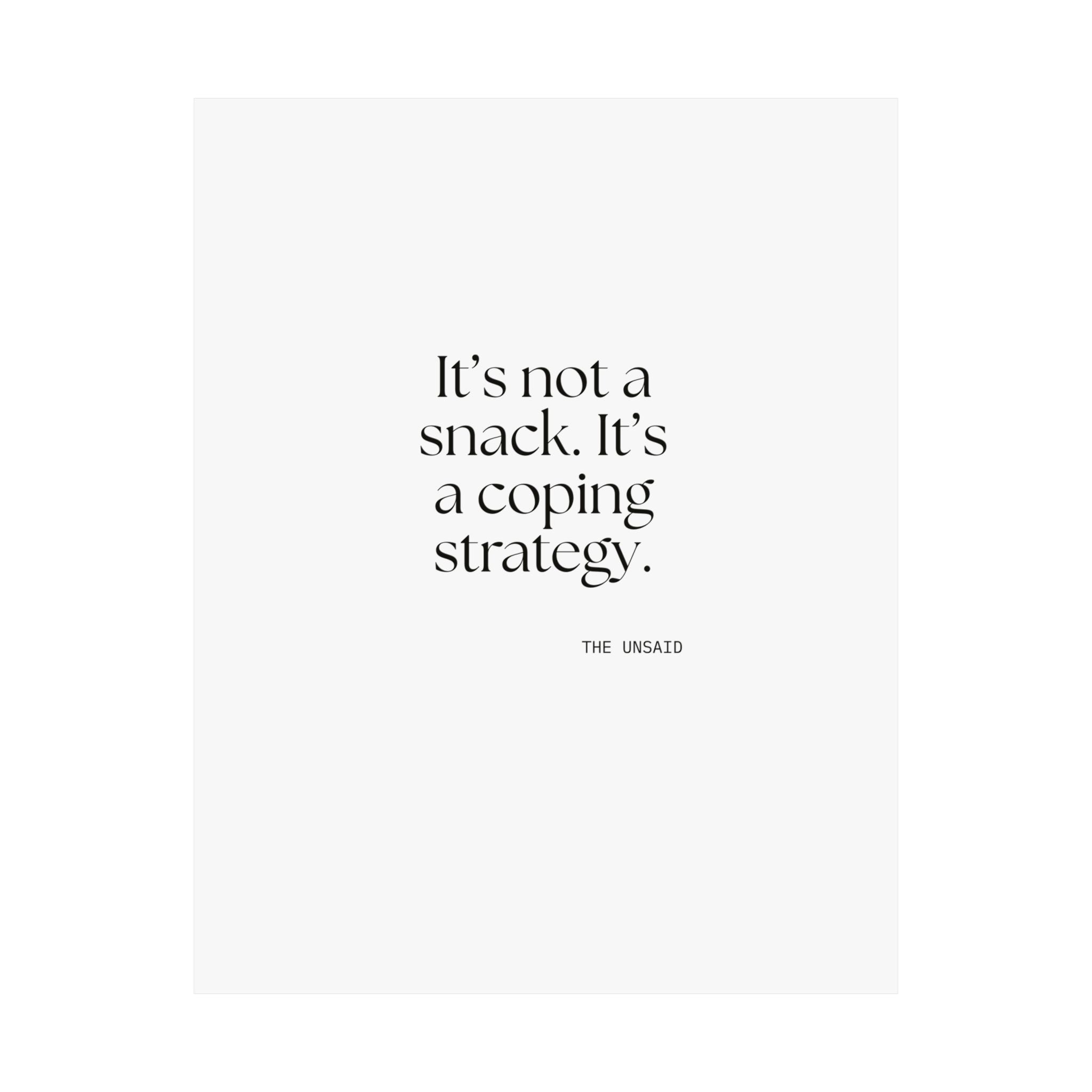 It’s not a snack. It’s a coping strategy - Poster - Dry Humor