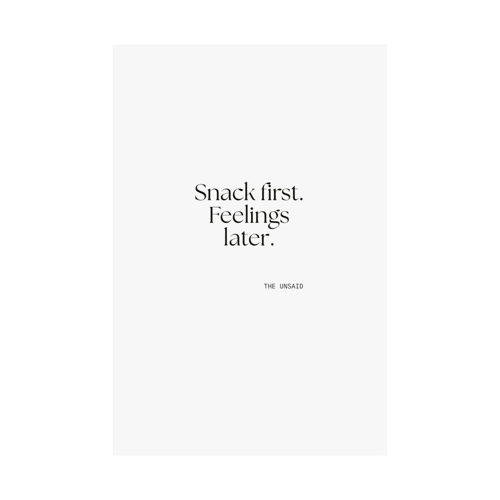 Snack first. Feelings later - Poster - Dry Humor