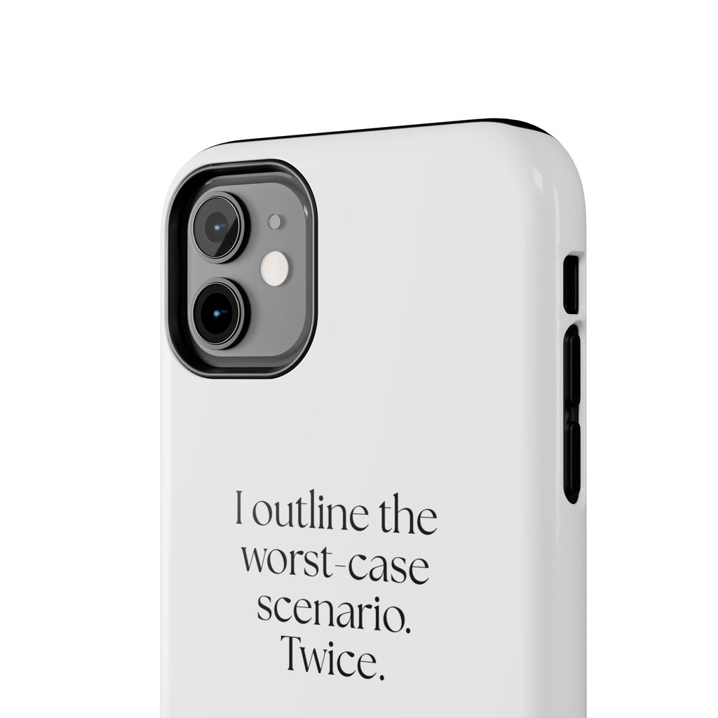 I outlined the worst-case scenario. Twice - Tough Phone Case - Dry Humor
