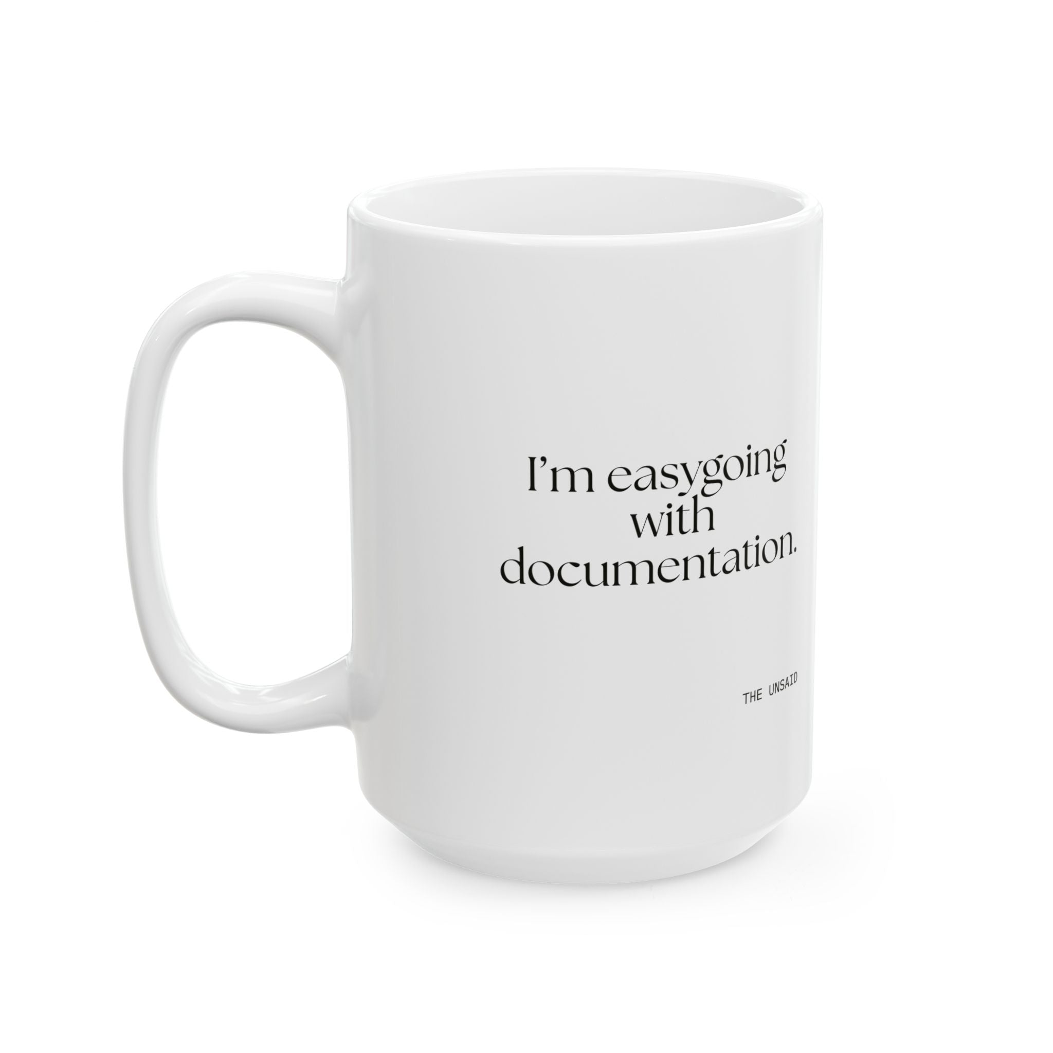 I’m easygoing with documentation - Coffee Mug - Dry Humor