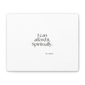 I can afford it. Spiritually - Canvas Print - Dry Humor