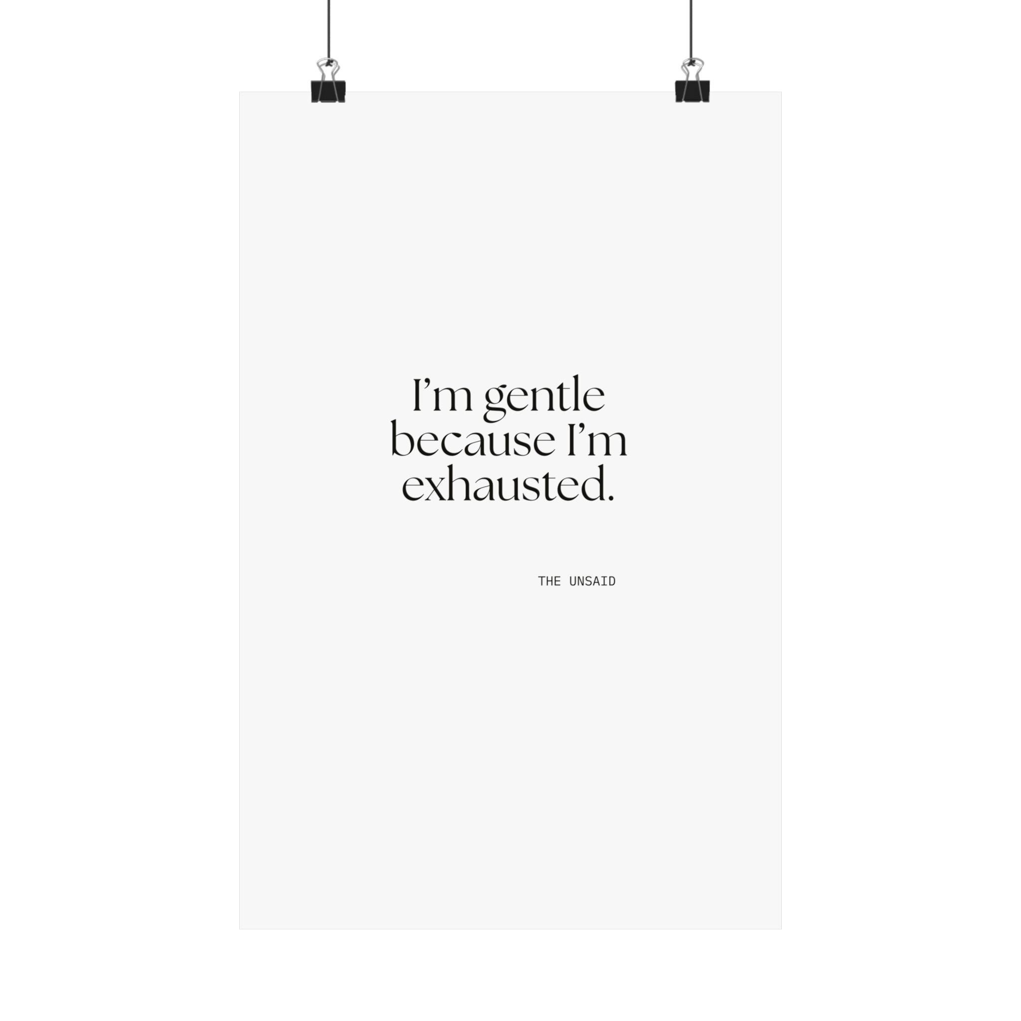 I’m gentle because I’m exhausted - Poster - Dry Humor