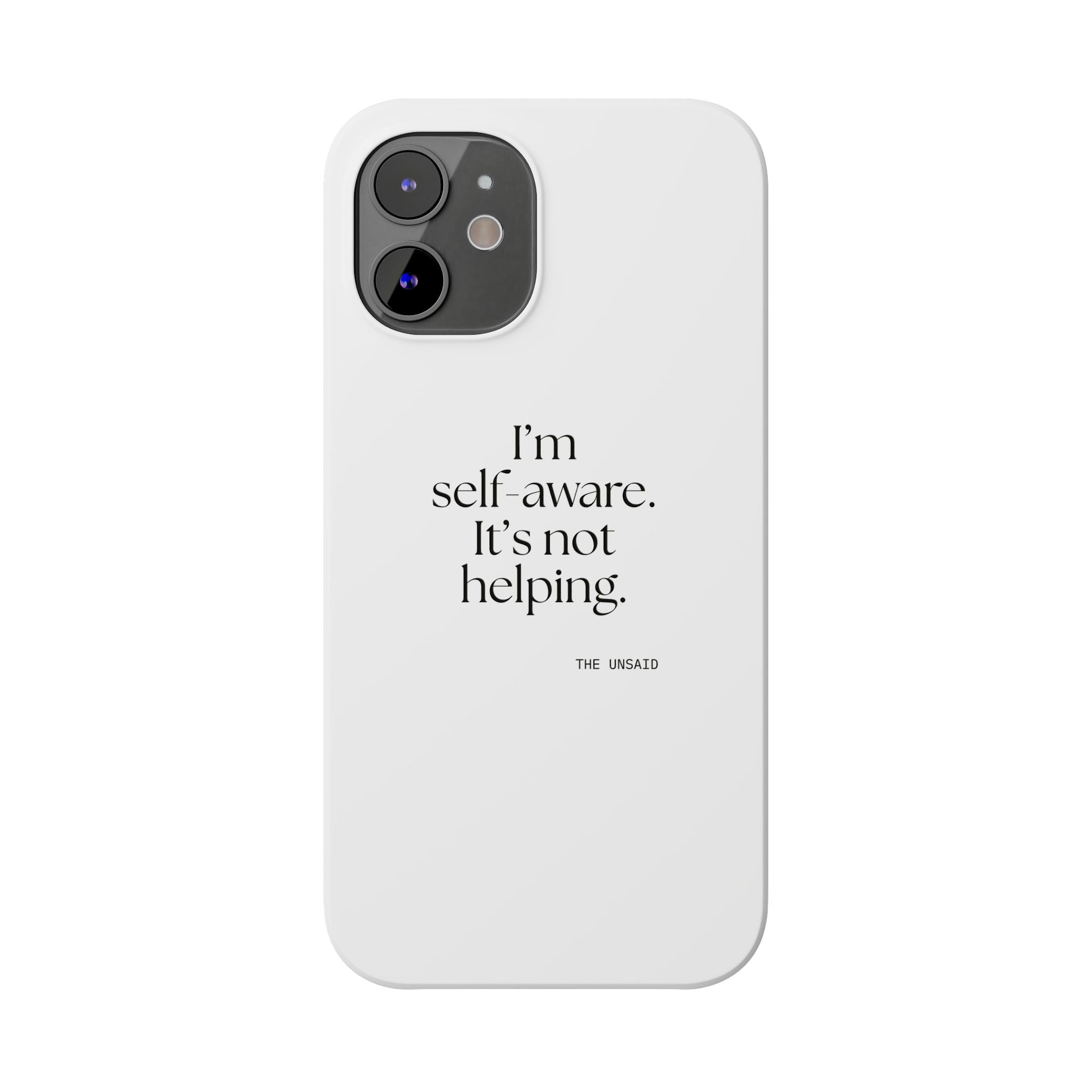 I’m self-aware. It’s not helping - Phone Case - Dry Humor
