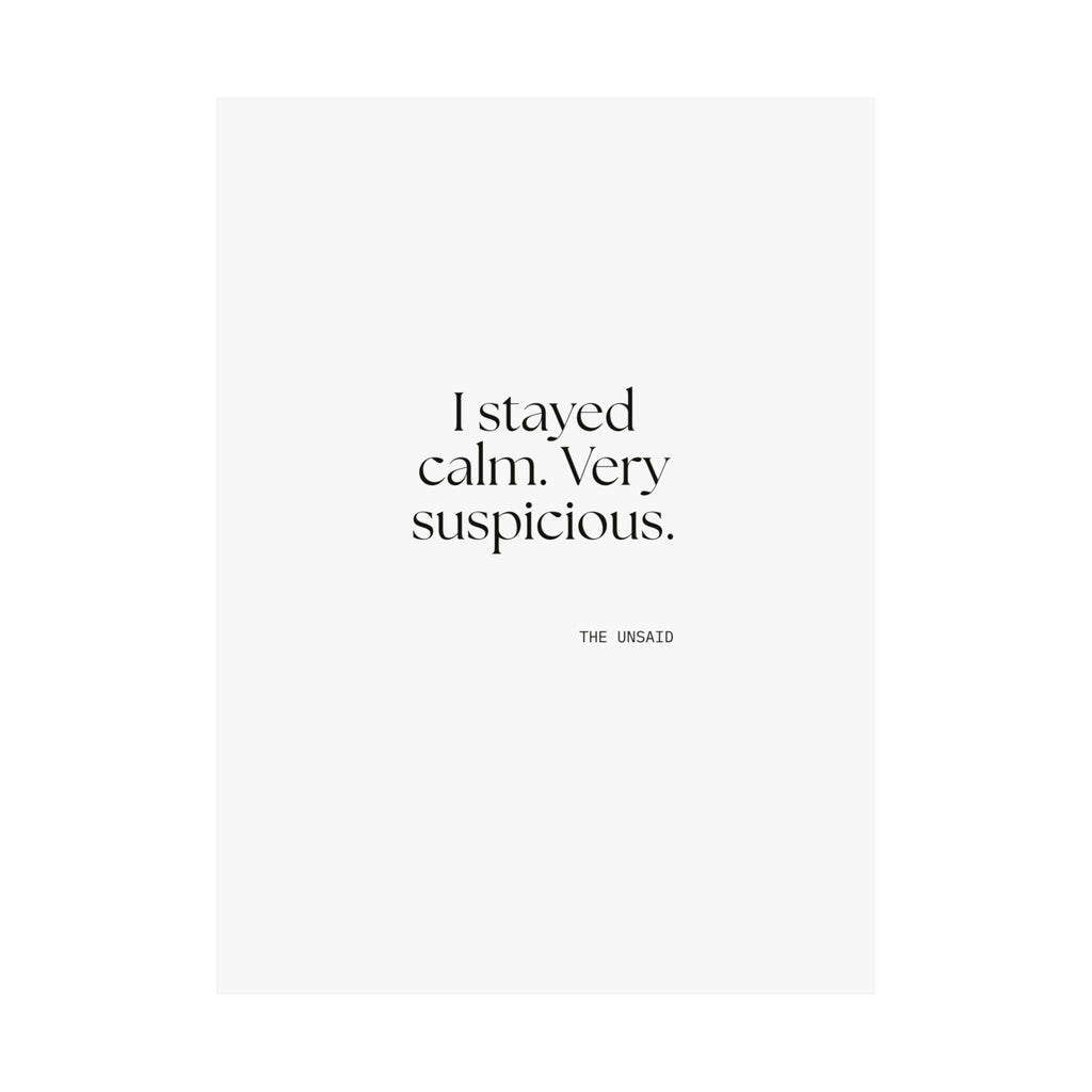 I stayed calm. Very suspicious - Poster - Dry Humor