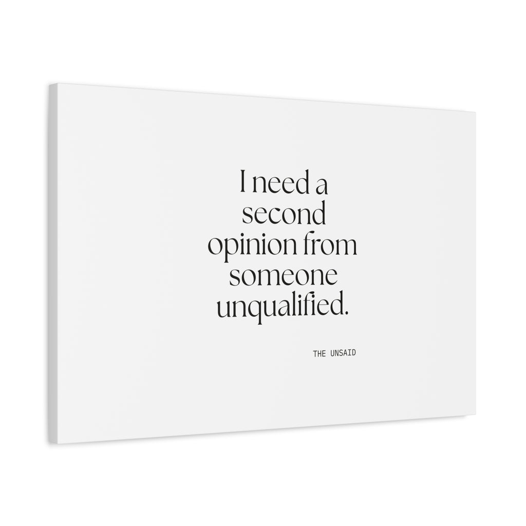 I need a second opinion from someone unqualified - Canvas Print - For Overthinkers